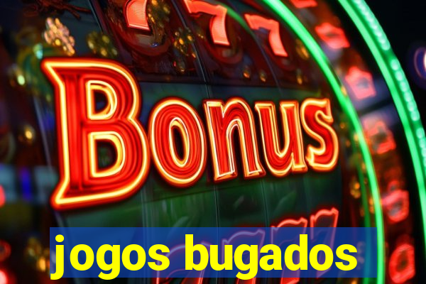 jogos bugados